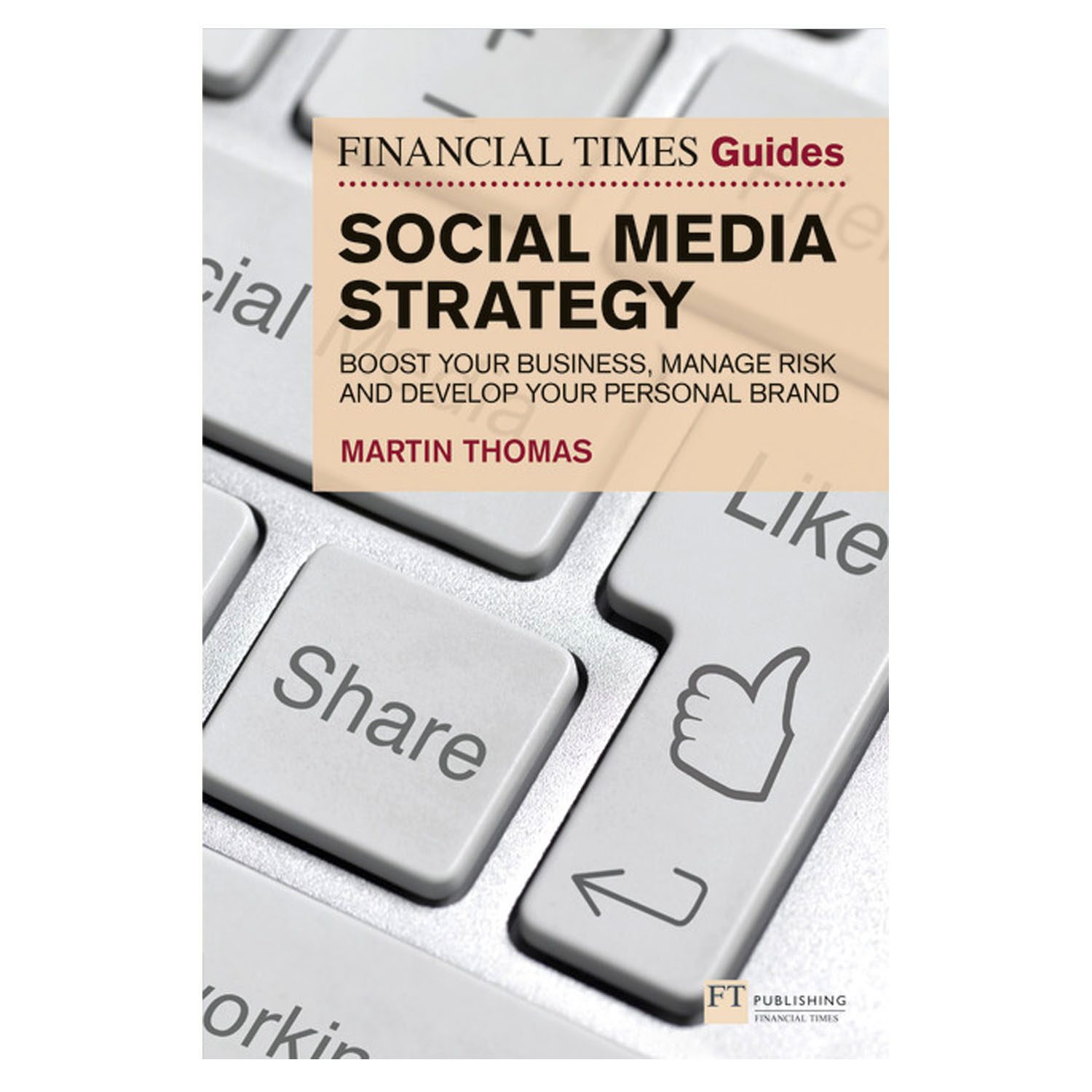 <em><strong>The Financial Times Guide to Social Media Strategy: Boost Your Business, Manage Risk and Develop Your Personal Brand</strong></em>
