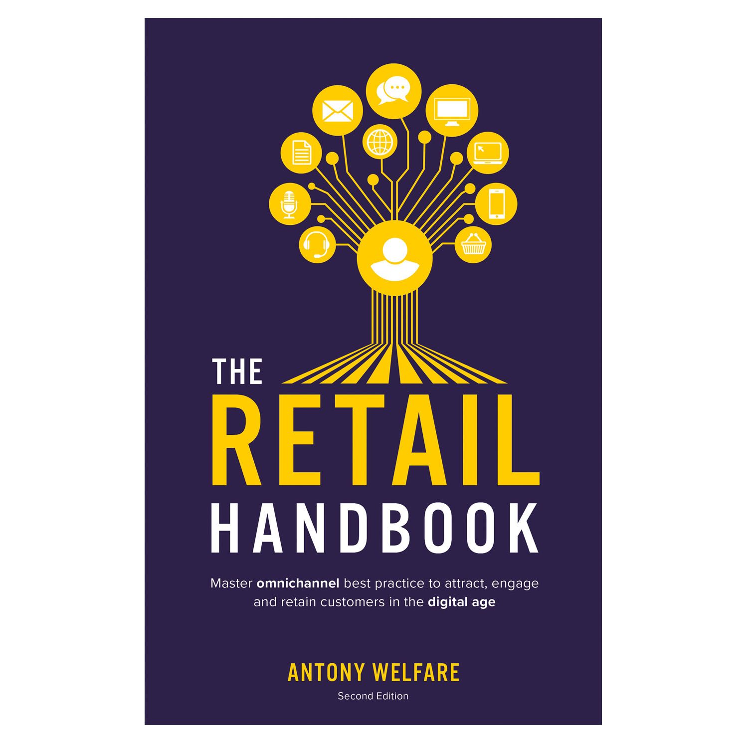 <em><strong>The Retail Handbook (Second Edition): Master Omnichannel Best Practice to Attract, Engage and Retain Customers in the Digital Age</strong></em>