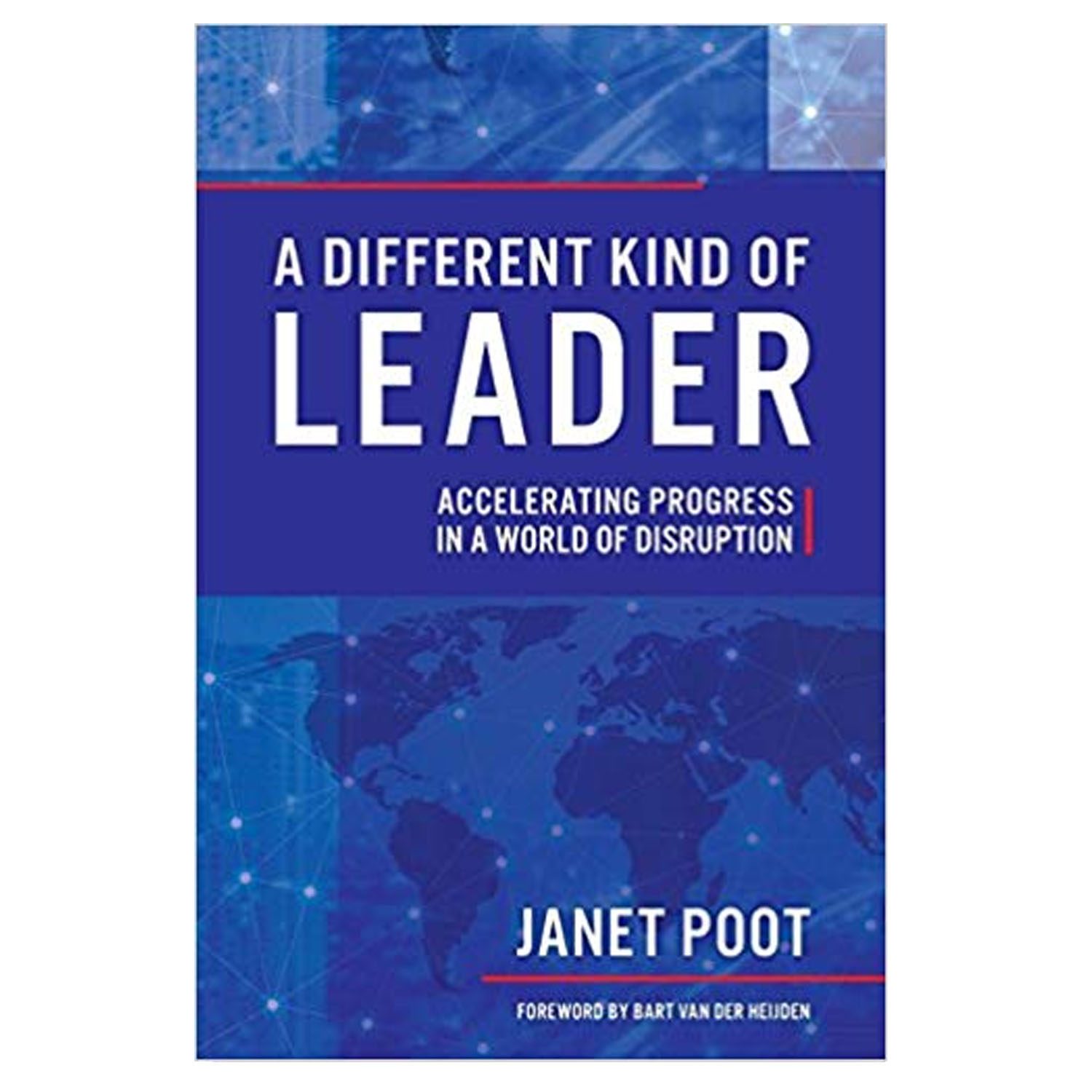 <em><strong>A Different Kind of Leader: Accelerating Progress in a World of Disruption</strong></em>