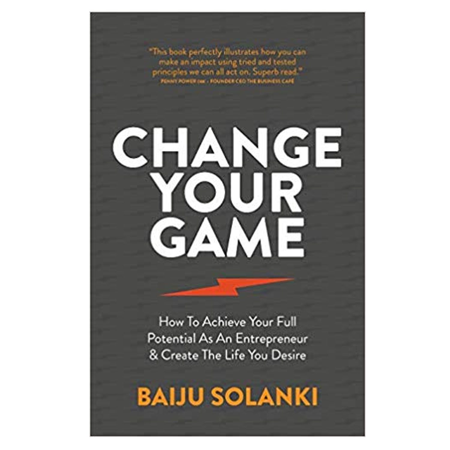 <em><strong>Change Your Game: How To Achieve Your Full Potential As An Entrepreneur and Create The Life You Desire </strong></em>