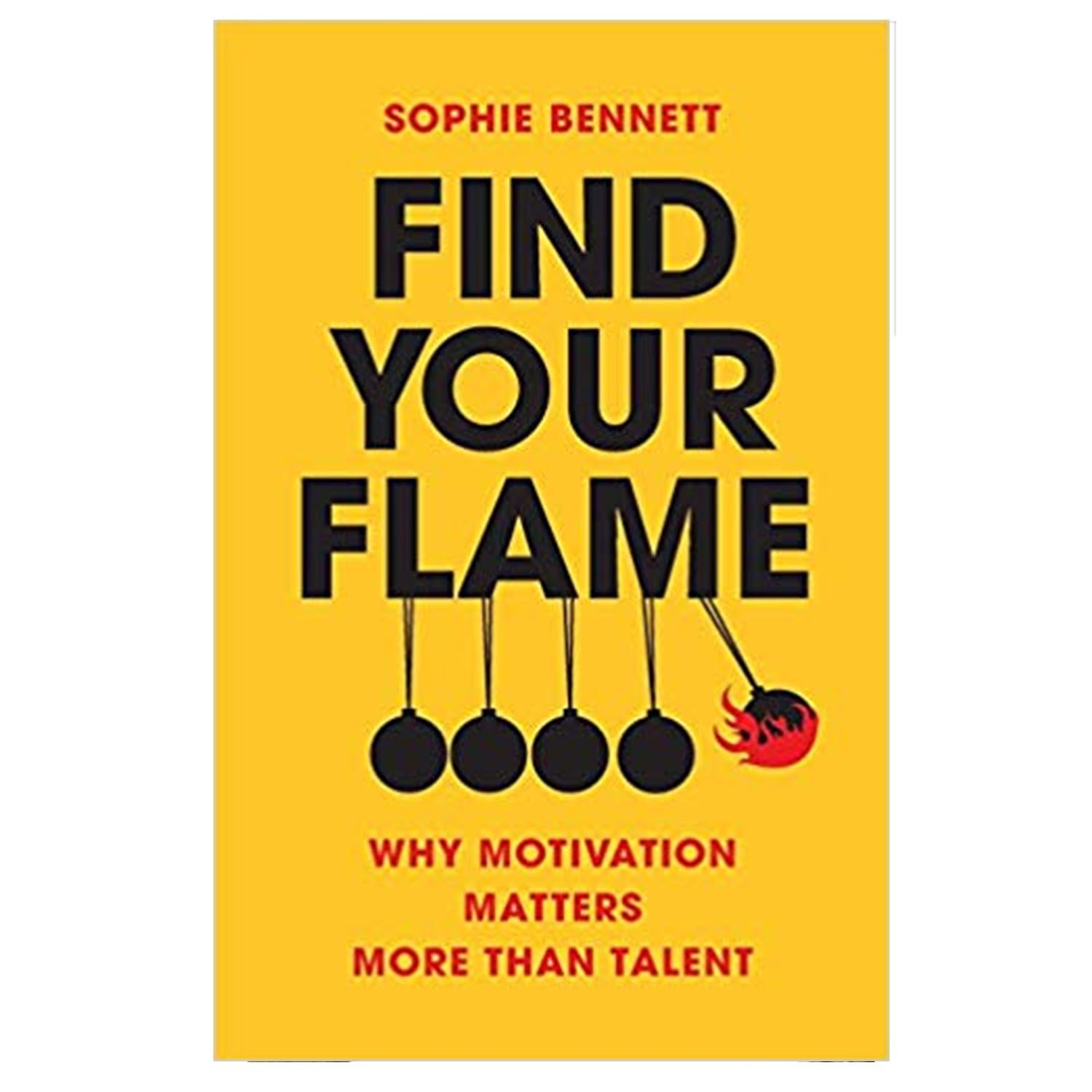 <em><strong>Find Your Flame: Why Motivation Matters More than Talent</strong></em>
