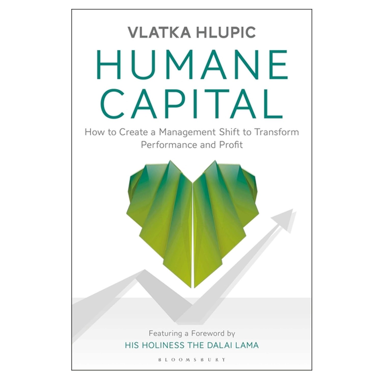 <em><strong>Humane Capital: How to Create a Management Shift to Transform Performance and Profit</strong></em>