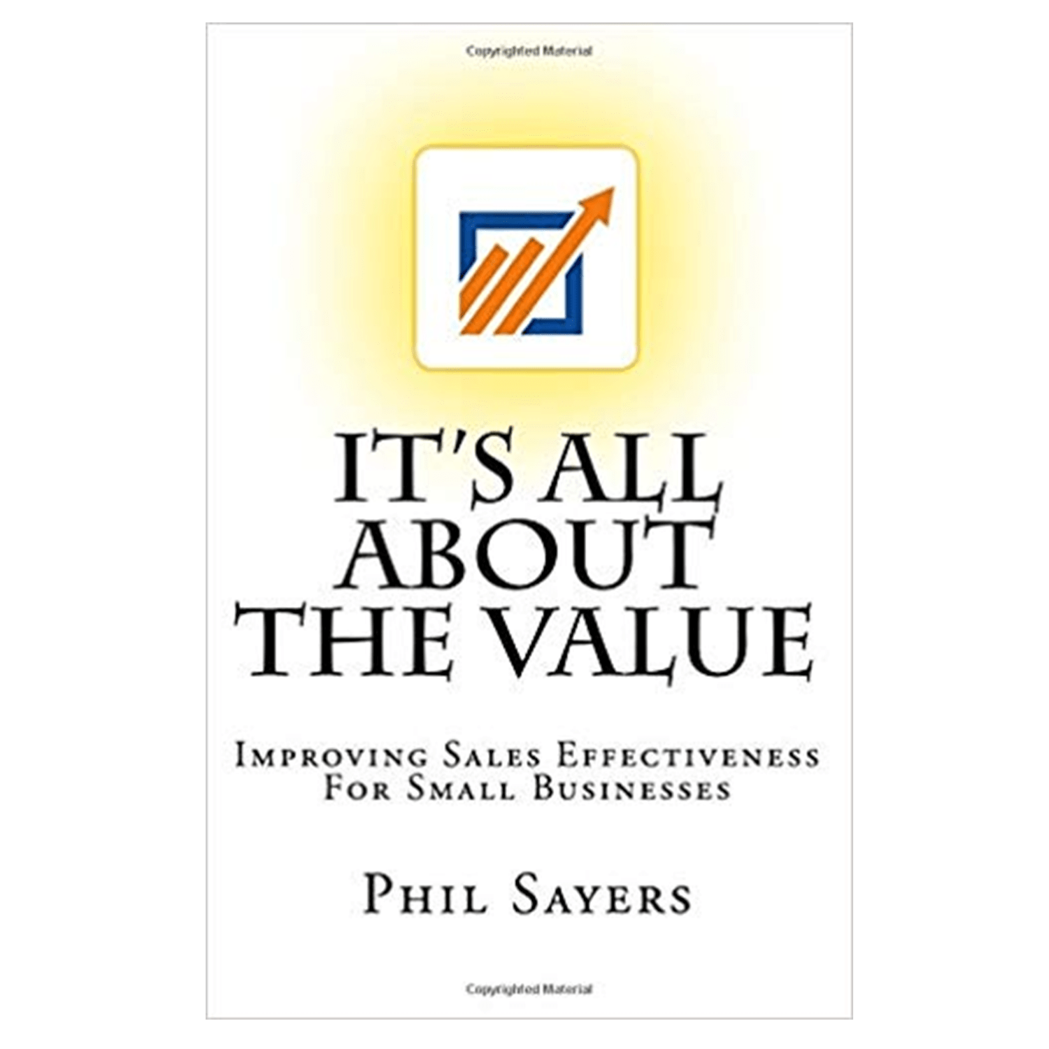 <em><strong>It's All About The Value: Improving Sales Effectiveness for Small Businesses</strong></em>