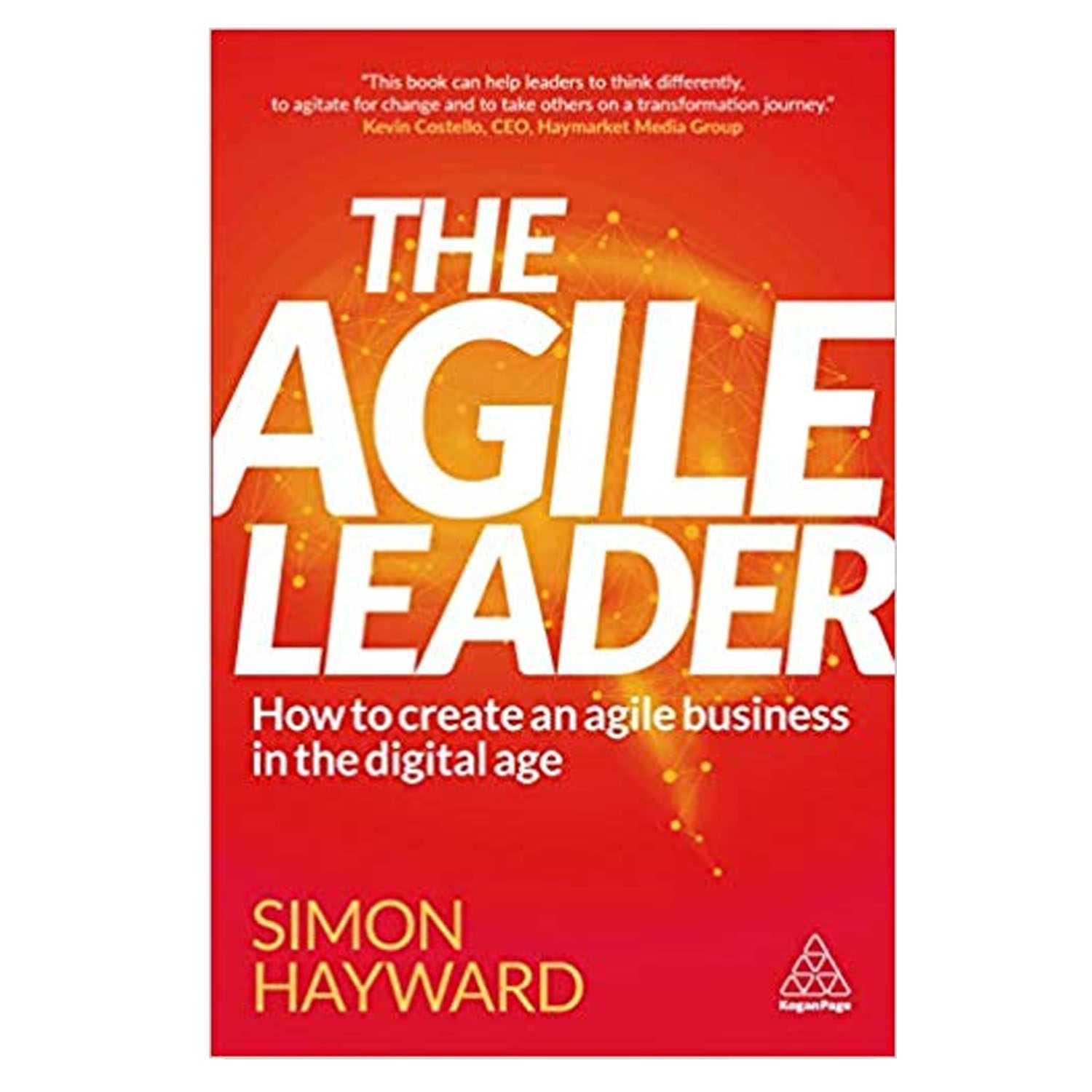 <em><strong>The Agile Leader: How to Create an Agile Business in the Digital Age</strong></em>