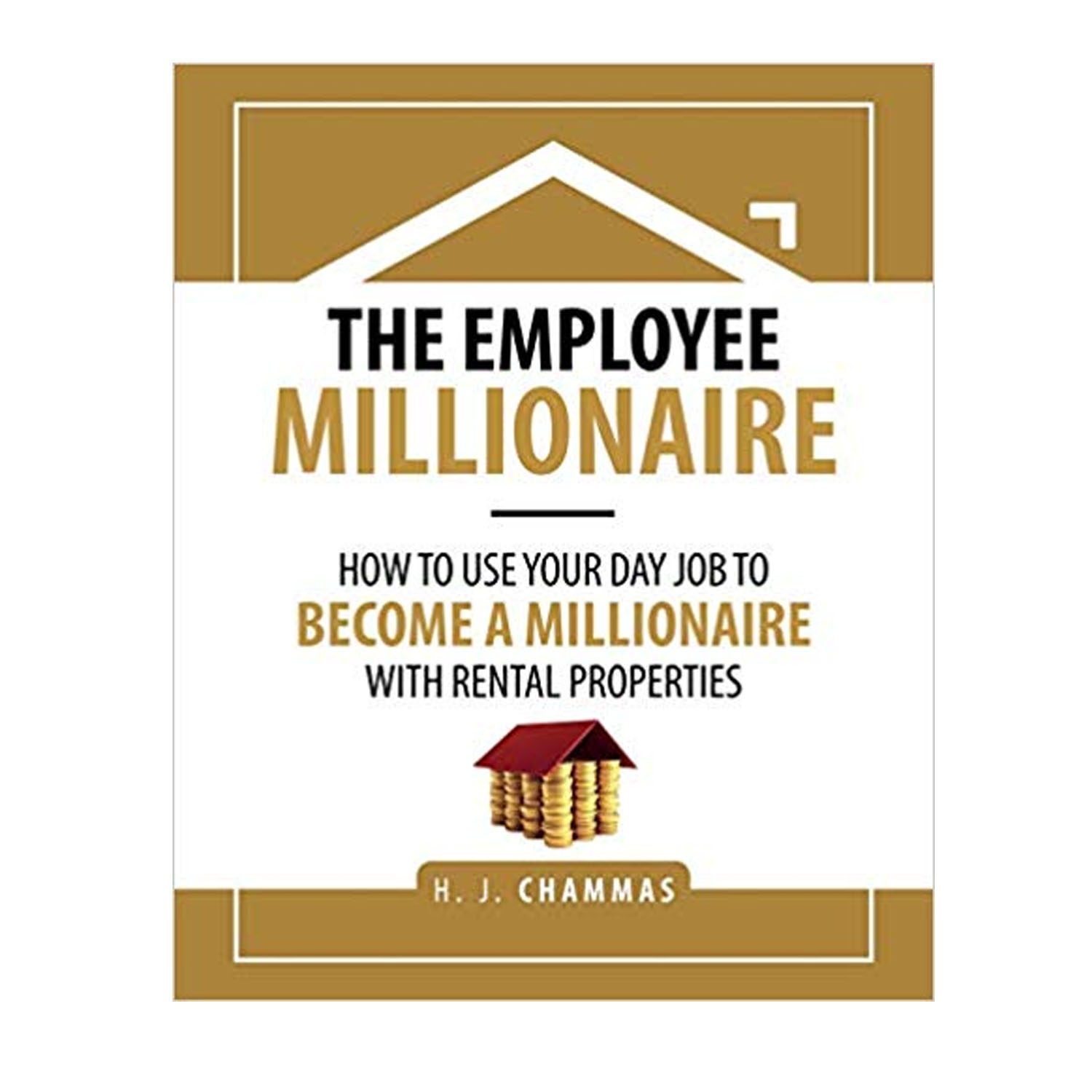 <em><strong>The Employee Millionaire: How to Use Your Day Job to Become a Millionaire with Rental Properties</strong></em>