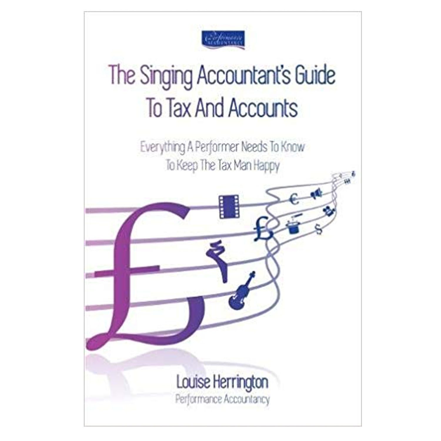 <em><strong>The Singing Accountant's Guide to Tax and Accounts: Everything a Performer Needs to Know to Keep the Tax Man Happy</strong></em>